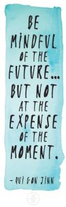 be mindful of the future