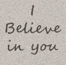 I believe in you